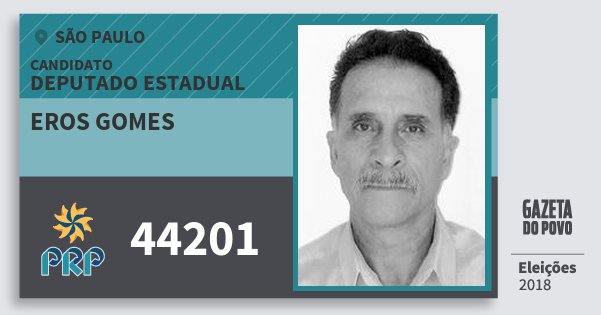 Santinho Eros Gomes 44201 (PRP) Deputado Estadual | São Paulo | Eleições 2018 Santinho Eros Gomes 44201 (PRP) Deputado Estadual | São Paulo | Eleições 2018