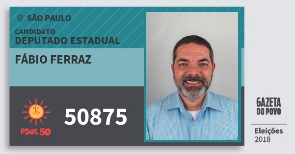 Santinho Fábio Ferraz 50875 (PSOL) Deputado Estadual | São Paulo | Eleições 2018 Santinho Fábio Ferraz 50875 (PSOL) Deputado Estadual | São Paulo | Eleições 2018