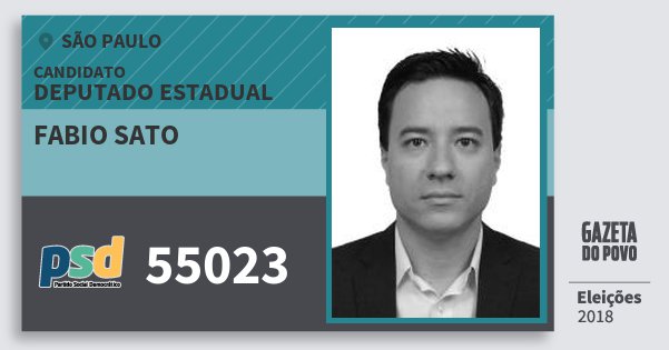 Santinho Fabio Sato 55023 (PSD) Deputado Estadual | São Paulo | Eleições 2018 Santinho Fabio Sato 55023 (PSD) Deputado Estadual | São Paulo | Eleições 2018