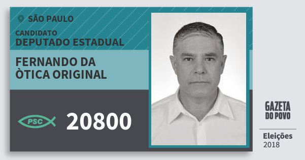 Santinho Fernando da Òtica Original 20800 (PSC) Deputado Estadual | São Paulo | Eleições 2018 Santinho Fernando da Òtica Original 20800 (PSC) Deputado Estadual | São Paulo | Eleições 2018