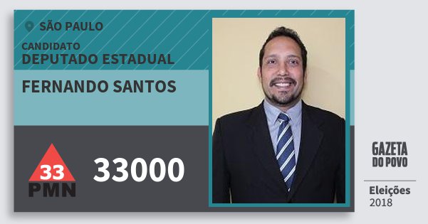 Santinho Fernando Santos 33000 (PMN) Deputado Estadual | São Paulo | Eleições 2018 Santinho Fernando Santos 33000 (PMN) Deputado Estadual | São Paulo | Eleições 2018