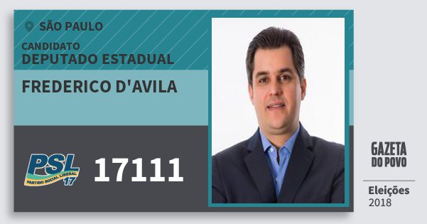 Santinho Frederico d'Avila 17111 (PSL) Deputado Estadual | São Paulo | Eleições 2018 Santinho Frederico d'Avila 17111 (PSL) Deputado Estadual | São Paulo | Eleições 2018