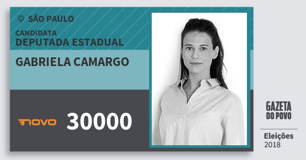 Santinho Gabriela Camargo 30000 (NOVO) Deputada Estadual | São Paulo | Eleições 2018 Santinho Gabriela Camargo 30000 (NOVO) Deputada Estadual | São Paulo | Eleições 2018