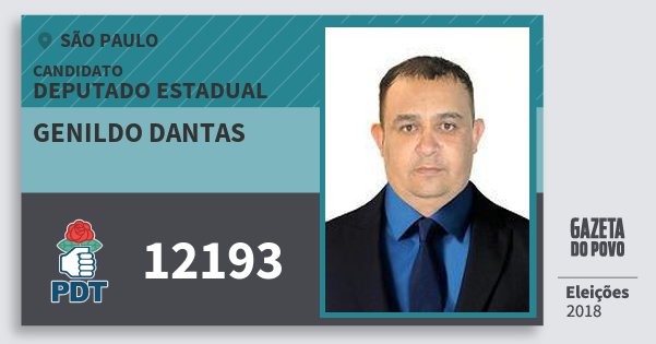 Santinho Genildo Dantas 12193 (PDT) Deputado Estadual | São Paulo | Eleições 2018 Santinho Genildo Dantas 12193 (PDT) Deputado Estadual | São Paulo | Eleições 2018