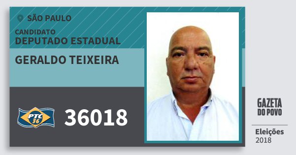 Santinho Geraldo Teixeira 36018 (PTC) Deputado Estadual | São Paulo | Eleições 2018 Santinho Geraldo Teixeira 36018 (PTC) Deputado Estadual | São Paulo | Eleições 2018