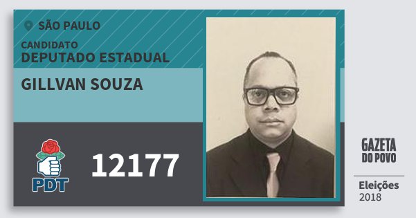 Santinho Gillvan Souza 12177 (PDT) Deputado Estadual | São Paulo | Eleições 2018 Santinho Gillvan Souza 12177 (PDT) Deputado Estadual | São Paulo | Eleições 2018