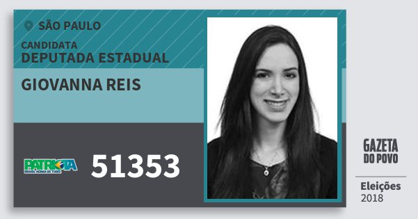 Santinho Giovanna Reis 51353 (PATRI) Deputada Estadual | São Paulo | Eleições 2018 Santinho Giovanna Reis 51353 (PATRI) Deputada Estadual | São Paulo | Eleições 2018
