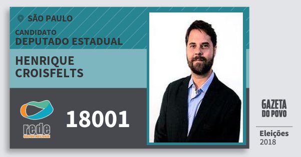 Santinho Henrique Croisfelts 18001 (REDE) Deputado Estadual | São Paulo | Eleições 2018 Santinho Henrique Croisfelts 18001 (REDE) Deputado Estadual | São Paulo | Eleições 2018
