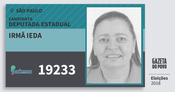 Santinho Irmã Ieda 19233 (PODE) Deputada Estadual | São Paulo | Eleições 2018 Santinho Irmã Ieda 19233 (PODE) Deputada Estadual | São Paulo | Eleições 2018
