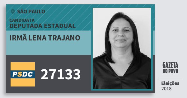 Santinho Irmã Lena Trajano 27133 (DC) Deputada Estadual | São Paulo | Eleições 2018 Santinho Irmã Lena Trajano 27133 (DC) Deputada Estadual | São Paulo | Eleições 2018
