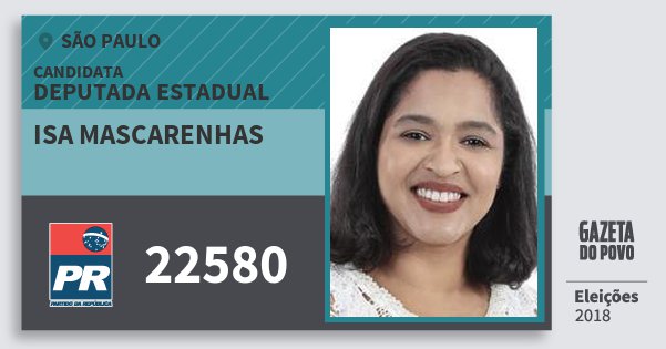 Santinho Isa Mascarenhas 22580 (PR) Deputada Estadual | São Paulo | Eleições 2018 Santinho Isa Mascarenhas 22580 (PR) Deputada Estadual | São Paulo | Eleições 2018