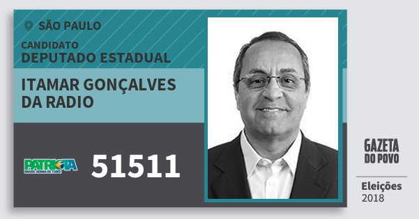 Santinho Itamar Gonçalves da Radio 51511 (PATRI) Deputado Estadual | São Paulo | Eleições 2018 Santinho Itamar Gonçalves da Radio 51511 (PATRI) Deputado Estadual | São Paulo | Eleições 2018