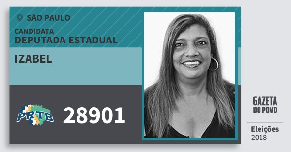 Santinho Izabel 28901 (PRTB) Deputada Estadual | São Paulo | Eleições 2018 Santinho Izabel 28901 (PRTB) Deputada Estadual | São Paulo | Eleições 2018