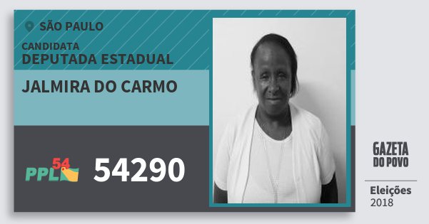 Santinho Jalmira do Carmo 54290 (PPL) Deputada Estadual | São Paulo | Eleições 2018 Santinho Jalmira do Carmo 54290 (PPL) Deputada Estadual | São Paulo | Eleições 2018