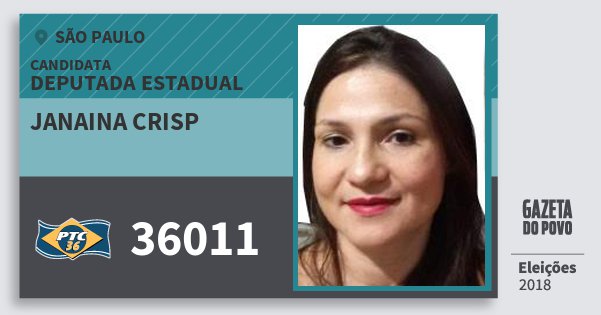Santinho Janaina Crisp 36011 (PTC) Deputada Estadual | São Paulo | Eleições 2018 Santinho Janaina Crisp 36011 (PTC) Deputada Estadual | São Paulo | Eleições 2018