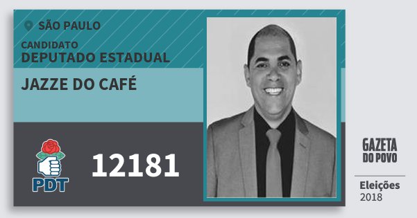 Santinho Jazze do Café 12181 (PDT) Deputado Estadual | São Paulo | Eleições 2018 Santinho Jazze do Café 12181 (PDT) Deputado Estadual | São Paulo | Eleições 2018