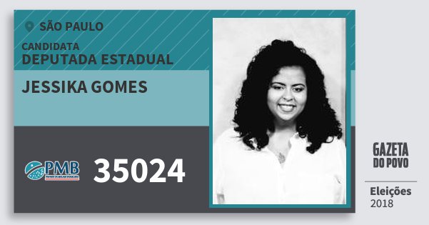 Santinho Jessika Gomes 35024 (PMB) Deputada Estadual | São Paulo | Eleições 2018 Santinho Jessika Gomes 35024 (PMB) Deputada Estadual | São Paulo | Eleições 2018