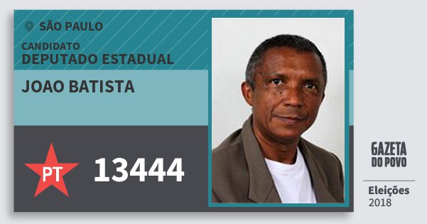 Santinho Joao Batista 13444 (PT) Deputado Estadual | São Paulo | Eleições 2018 Santinho Joao Batista 13444 (PT) Deputado Estadual | São Paulo | Eleições 2018