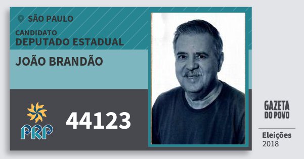 Santinho João Brandão 44123 (PRP) Deputado Estadual | São Paulo | Eleições 2018 Santinho João Brandão 44123 (PRP) Deputado Estadual | São Paulo | Eleições 2018