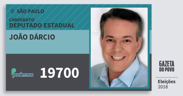 Santinho João Dárcio 19700 (PODE) Deputado Estadual | São Paulo | Eleições 2018 Santinho João Dárcio 19700 (PODE) Deputado Estadual | São Paulo | Eleições 2018