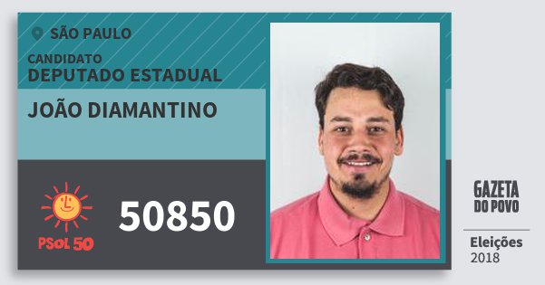 Santinho João Diamantino 50850 (PSOL) Deputado Estadual | São Paulo | Eleições 2018 Santinho João Diamantino 50850 (PSOL) Deputado Estadual | São Paulo | Eleições 2018