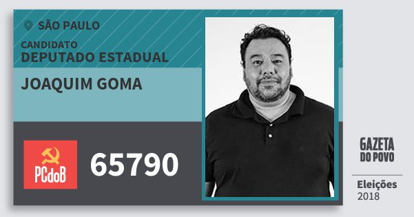 Santinho Joaquim Goma 65790 (PC do B) Deputado Estadual | São Paulo | Eleições 2018 Santinho Joaquim Goma 65790 (PC do B) Deputado Estadual | São Paulo | Eleições 2018