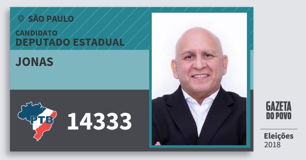 Santinho Jonas 14333 (PTB) Deputado Estadual | São Paulo | Eleições 2018 Santinho Jonas 14333 (PTB) Deputado Estadual | São Paulo | Eleições 2018