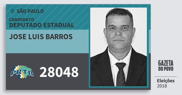 Santinho Jose Luis Barros 28048 (PRTB) Deputado Estadual | São Paulo | Eleições 2018 Santinho Jose Luis Barros 28048 (PRTB) Deputado Estadual | São Paulo | Eleições 2018
