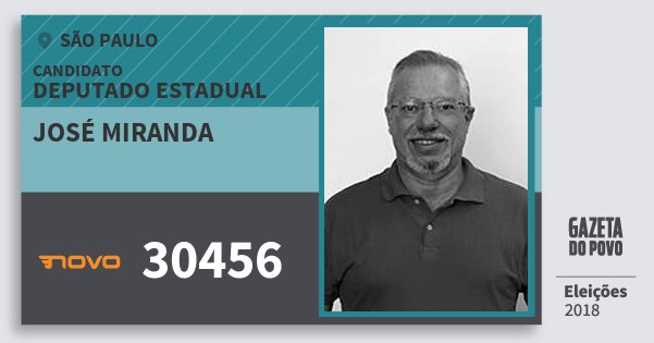 Santinho José Miranda 30456 (NOVO) Deputado Estadual | São Paulo | Eleições 2018 Santinho José Miranda 30456 (NOVO) Deputado Estadual | São Paulo | Eleições 2018