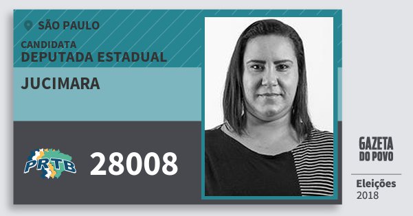 Santinho Jucimara 28008 (PRTB) Deputada Estadual | São Paulo | Eleições 2018 Santinho Jucimara 28008 (PRTB) Deputada Estadual | São Paulo | Eleições 2018