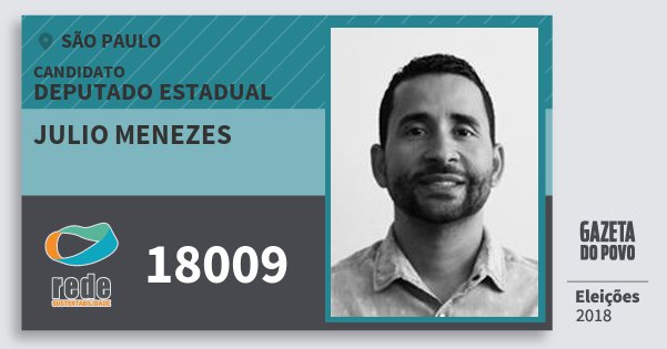 Santinho Julio Menezes 18009 (REDE) Deputado Estadual | São Paulo | Eleições 2018 Santinho Julio Menezes 18009 (REDE) Deputado Estadual | São Paulo | Eleições 2018
