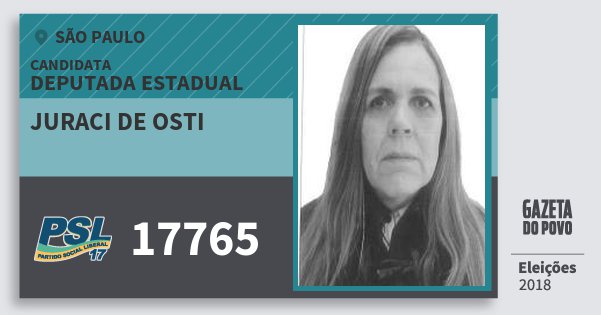 Santinho Juraci de Osti 17765 (PSL) Deputada Estadual | São Paulo | Eleições 2018 Santinho Juraci de Osti 17765 (PSL) Deputada Estadual | São Paulo | Eleições 2018