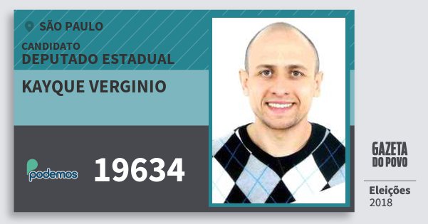 Santinho Kayque Verginio 19634 (PODE) Deputado Estadual | São Paulo | Eleições 2018 Santinho Kayque Verginio 19634 (PODE) Deputado Estadual | São Paulo | Eleições 2018