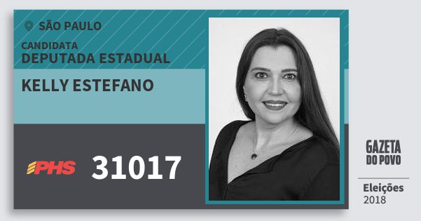 Santinho Kelly Estefano 31017 (PHS) Deputada Estadual | São Paulo | Eleições 2018 Santinho Kelly Estefano 31017 (PHS) Deputada Estadual | São Paulo | Eleições 2018