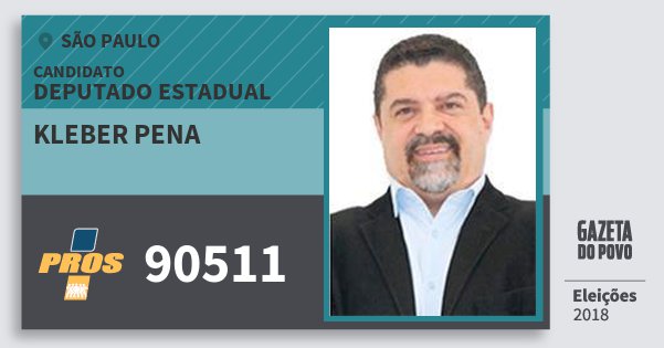 Santinho Kleber Pena 90511 (PROS) Deputado Estadual | São Paulo | Eleições 2018 Santinho Kleber Pena 90511 (PROS) Deputado Estadual | São Paulo | Eleições 2018