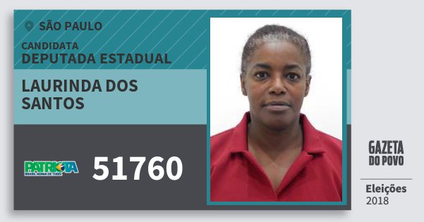 Santinho Laurinda dos Santos 51760 (PATRI) Deputada Estadual | São Paulo | Eleições 2018 Santinho Laurinda dos Santos 51760 (PATRI) Deputada Estadual | São Paulo | Eleições 2018