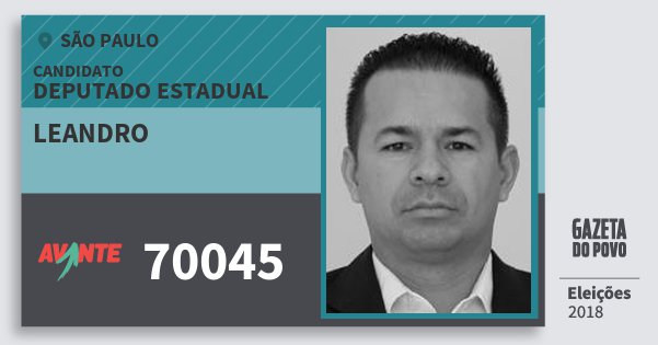 Santinho Leandro 70045 (AVANTE) Deputado Estadual | São Paulo | Eleições 2018 Santinho Leandro 70045 (AVANTE) Deputado Estadual | São Paulo | Eleições 2018