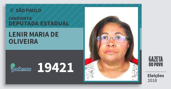 Santinho Lenir Maria de Oliveira 19421 (PODE) Deputada Estadual | São Paulo | Eleições 2018 Santinho Lenir Maria de Oliveira 19421 (PODE) Deputada Estadual | São Paulo | Eleições 2018