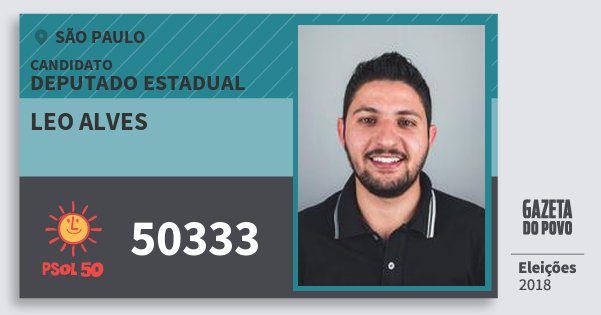 Santinho Leo Alves 50333 (PSOL) Deputado Estadual | São Paulo | Eleições 2018 Santinho Leo Alves 50333 (PSOL) Deputado Estadual | São Paulo | Eleições 2018