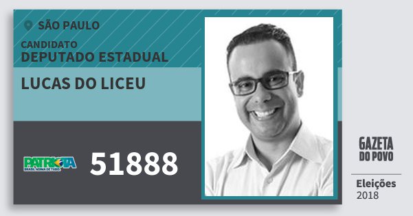 Santinho Lucas do Liceu 51888 (PATRI) Deputado Estadual | São Paulo | Eleições 2018 Santinho Lucas do Liceu 51888 (PATRI) Deputado Estadual | São Paulo | Eleições 2018