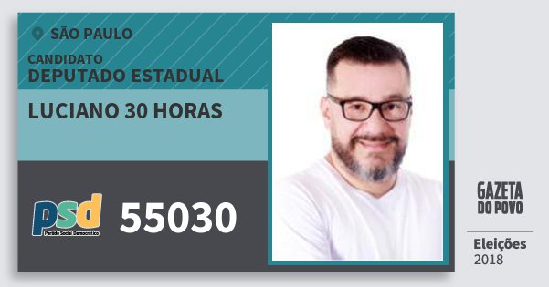 Santinho Luciano 30 Horas 55030 (PSD) Deputado Estadual | São Paulo | Eleições 2018 Santinho Luciano 30 Horas 55030 (PSD) Deputado Estadual | São Paulo | Eleições 2018