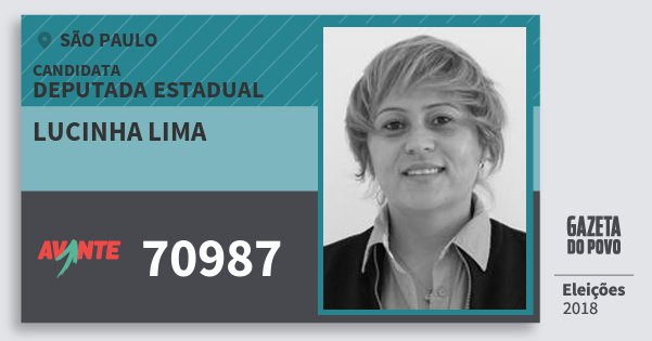 Santinho Lucinha Lima 70987 (AVANTE) Deputada Estadual | São Paulo | Eleições 2018 Santinho Lucinha Lima 70987 (AVANTE) Deputada Estadual | São Paulo | Eleições 2018