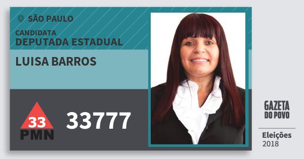 Santinho Luisa Barros 33777 (PMN) Deputada Estadual | São Paulo | Eleições 2018 Santinho Luisa Barros 33777 (PMN) Deputada Estadual | São Paulo | Eleições 2018
