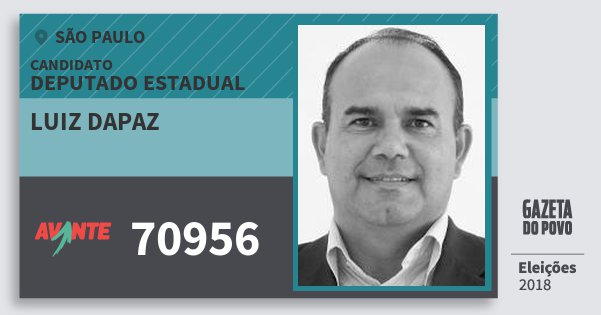 Santinho Luiz Dapaz 70956 (AVANTE) Deputado Estadual | São Paulo | Eleições 2018 Santinho Luiz Dapaz 70956 (AVANTE) Deputado Estadual | São Paulo | Eleições 2018