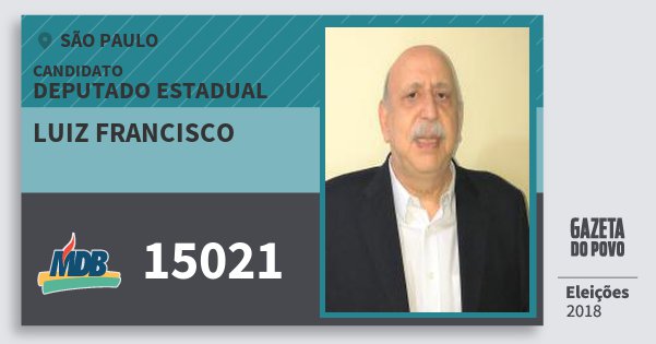 Santinho Luiz Francisco 15021 (MDB) Deputado Estadual | São Paulo | Eleições 2018 Santinho Luiz Francisco 15021 (MDB) Deputado Estadual | São Paulo | Eleições 2018