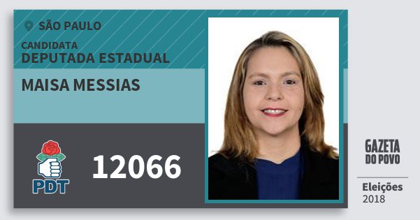 Santinho Maisa Messias 12066 (PDT) Deputada Estadual | São Paulo | Eleições 2018 Santinho Maisa Messias 12066 (PDT) Deputada Estadual | São Paulo | Eleições 2018
