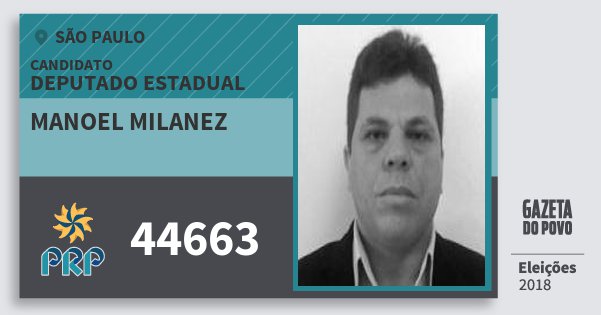 Santinho Manoel Milanez 44663 (PRP) Deputado Estadual | São Paulo | Eleições 2018 Santinho Manoel Milanez 44663 (PRP) Deputado Estadual | São Paulo | Eleições 2018