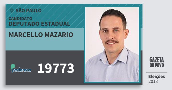 Santinho Marcello Mazario 19773 (PODE) Deputado Estadual | São Paulo | Eleições 2018 Santinho Marcello Mazario 19773 (PODE) Deputado Estadual | São Paulo | Eleições 2018