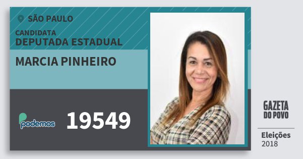 Santinho Marcia Pinheiro 19549 (PODE) Deputada Estadual | São Paulo | Eleições 2018 Santinho Marcia Pinheiro 19549 (PODE) Deputada Estadual | São Paulo | Eleições 2018