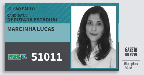 Santinho Marcinha Lucas 51011 (PATRI) Deputada Estadual | São Paulo | Eleições 2018 Santinho Marcinha Lucas 51011 (PATRI) Deputada Estadual | São Paulo | Eleições 2018